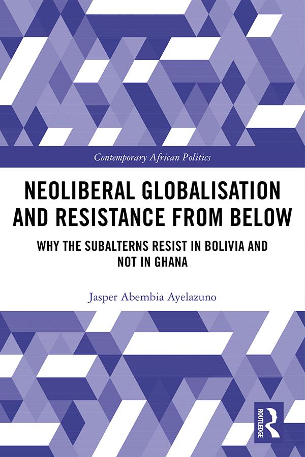 Neoliberal Globalisation and Resistance from Below by Jasper Abembia Ayelazuno