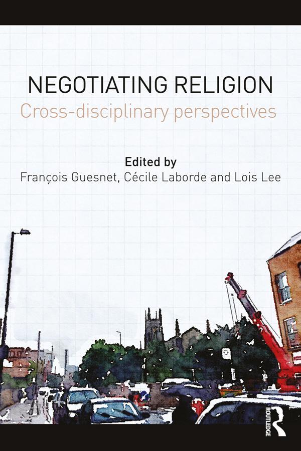 Negotiating Religion by Cécile Laborde, François Guesnet, Lois Lee