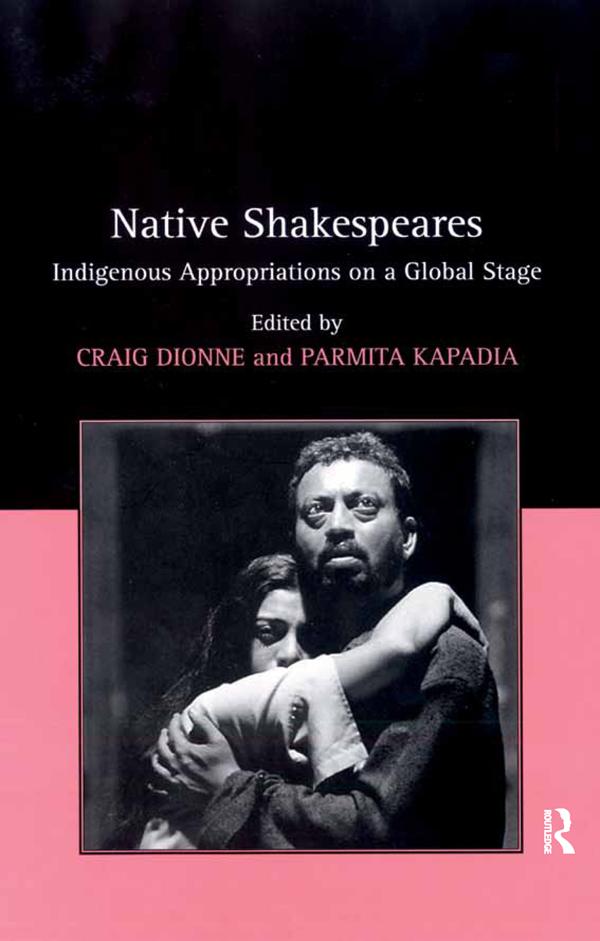 Native Shakespeares by Craig Dionne, Parmita Kapadia