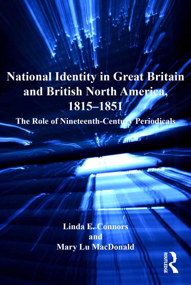 National Identity in Great Britain and British North America, 1815-1851 by Linda E. Connors, Mary Lu MacDonald