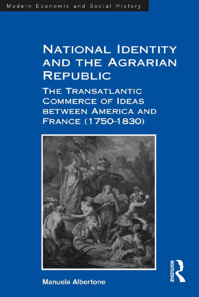 National Identity and the Agrarian Republic by Manuela Albertone