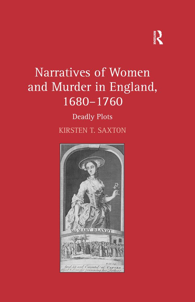 Narratives of Women and Murder in England, 1680–1760 by Kirsten T. Saxton