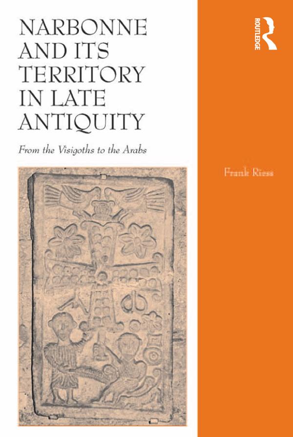 Narbonne and its Territory in Late Antiquity by Frank Riess