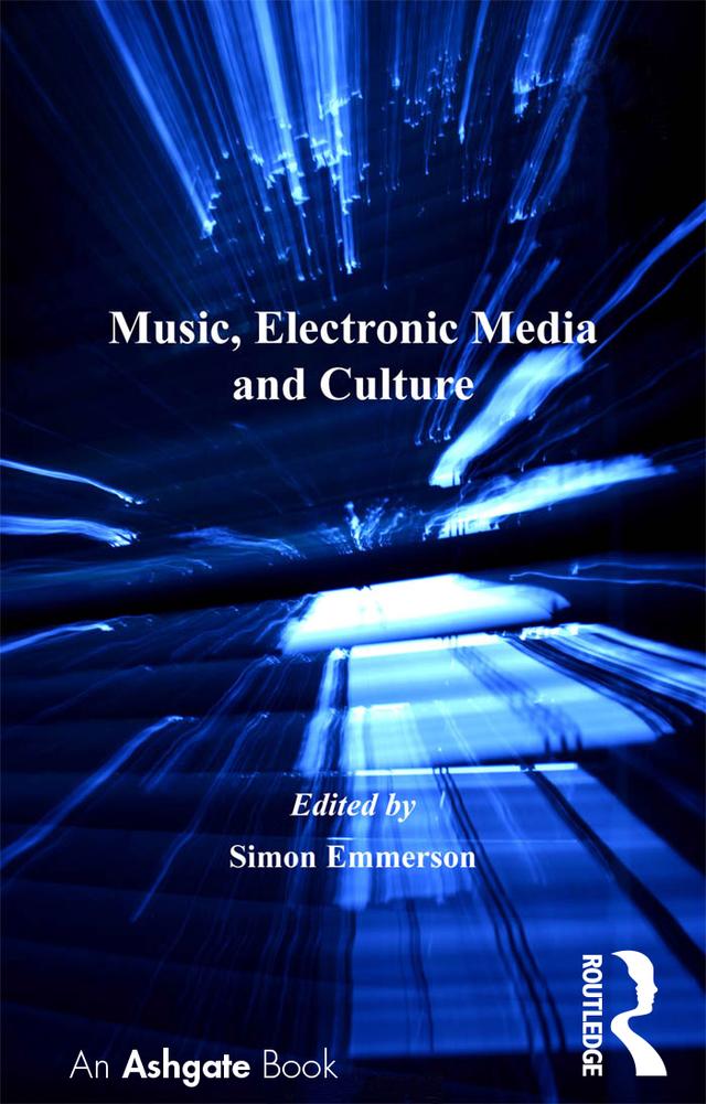 Music, Electronic Media and Culture by Simon Emmerson