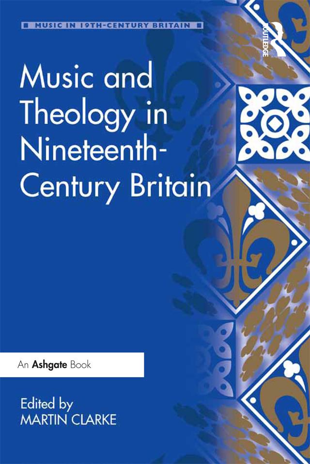 Music and Theology in Nineteenth-Century Britain by Martin Clarke
