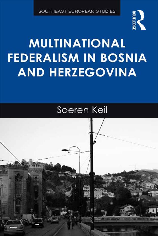 Multinational Federalism in Bosnia and Herzegovina by Soeren Keil