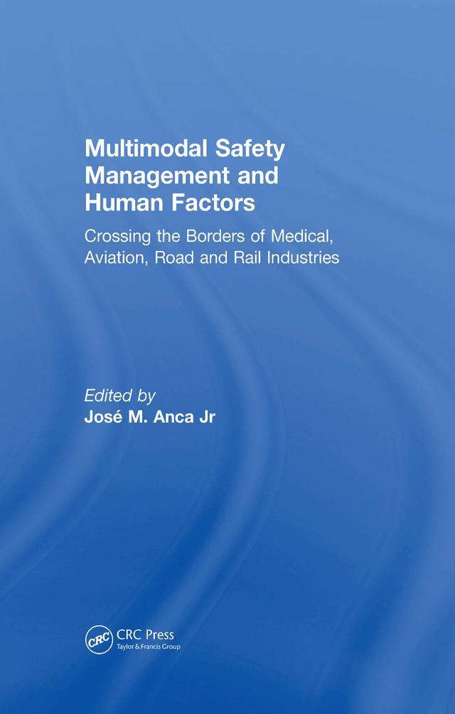 Multimodal Safety Management and Human Factors by José M. Anca Jr