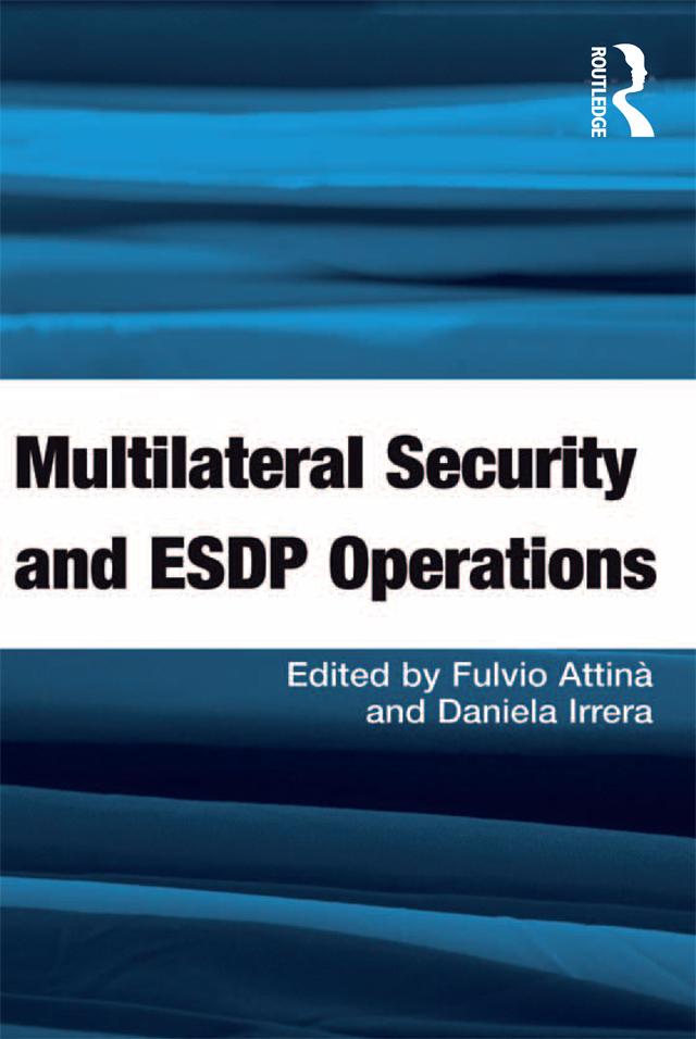 Multilateral Security and ESDP Operations by Daniela Irrera, Fulvio Attinà
