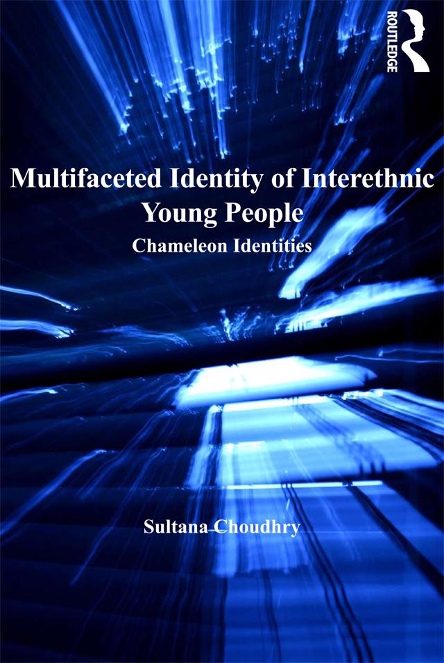 Multifaceted Identity of Interethnic Young People by Sultana Choudhry