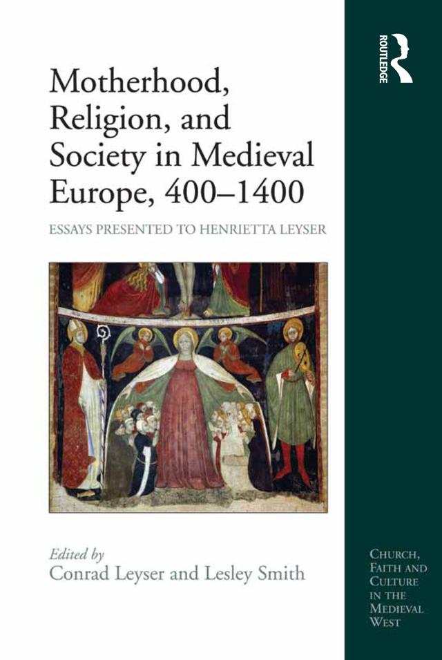 Motherhood, Religion, and Society in Medieval Europe, 400-1400 by Conrad Leyser, Lesley Smith