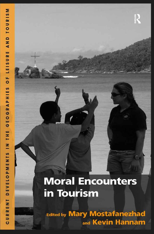 Moral Encounters in Tourism by Kevin Hannam, Mary Mostafanezhad