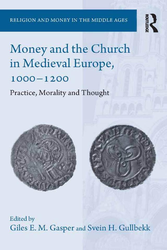 Money and the Church in Medieval Europe, 1000-1200 by Giles E. M. Gasper, Svein H. Gullbekk