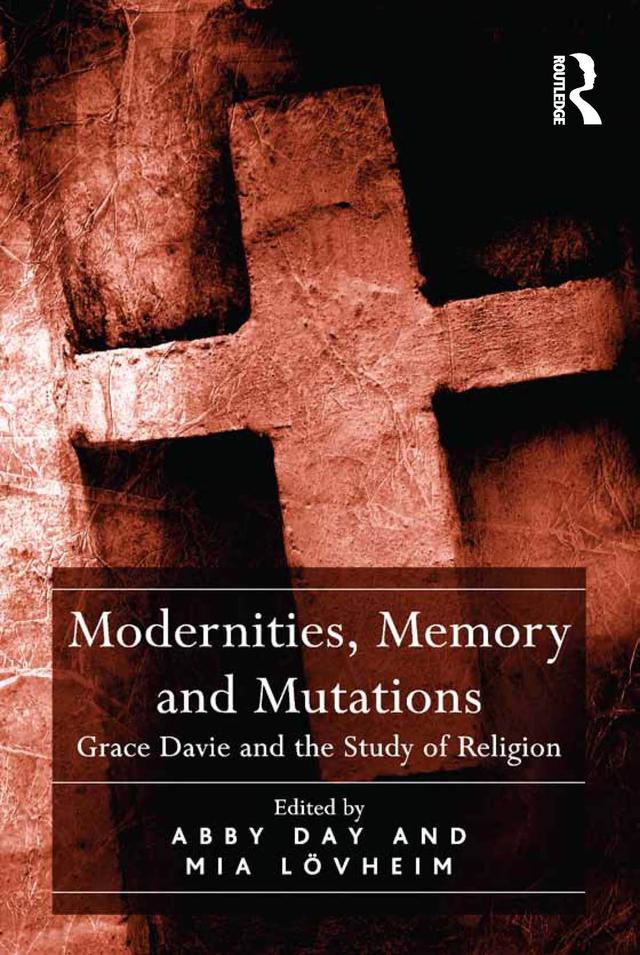 Modernities, Memory and Mutations by Abby Day, Mia Lövheim