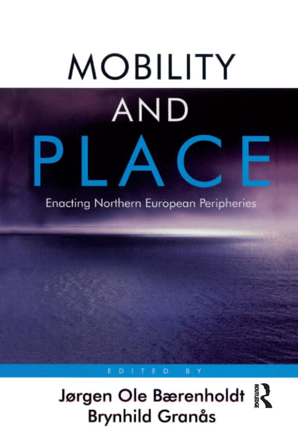 Mobility and Place by Brynhild Granås, Jørgen Ole Bærenholdt