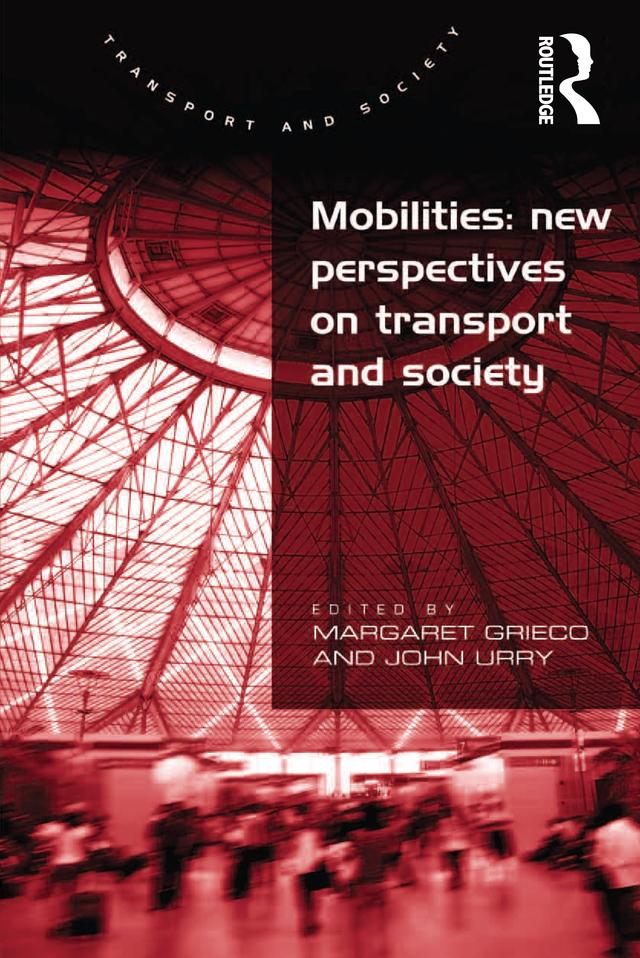 Mobilities: New Perspectives on Transport and Society by John Urry, Margaret Grieco