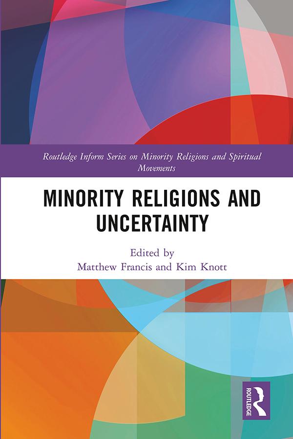 Minority Religions and Uncertainty by Kim Knott, Matthew Francis