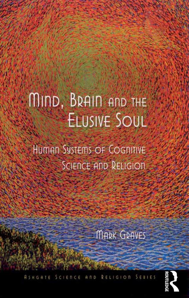 Mind, Brain and the Elusive Soul by Mark Graves