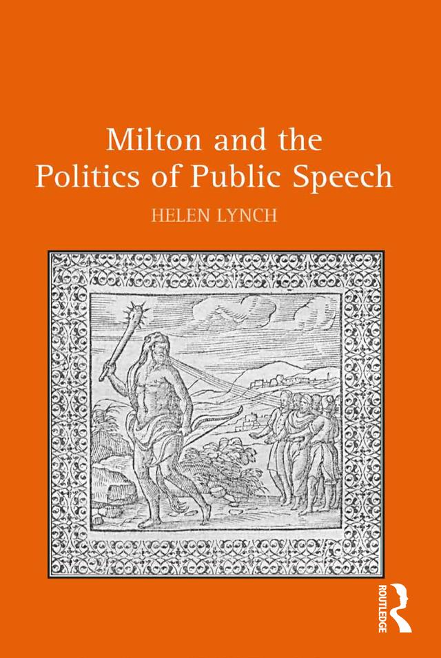 Milton and the Politics of Public Speech by Helen Lynch