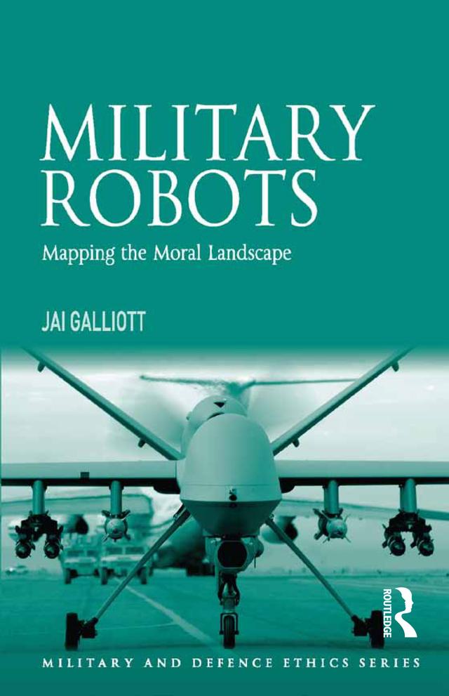 Military Robots by Jai Galliott