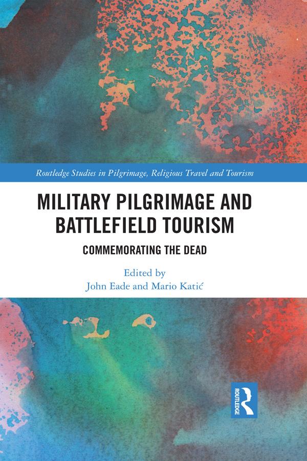 Military Pilgrimage and Battlefield Tourism by John Eade, Mario Katić