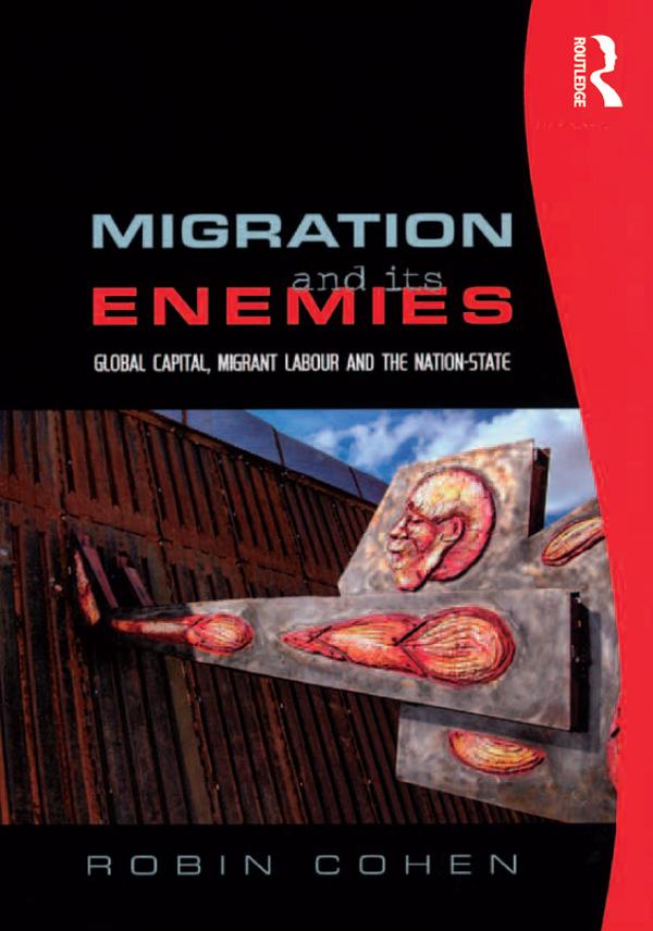 Migration and its Enemies by Robin Cohen