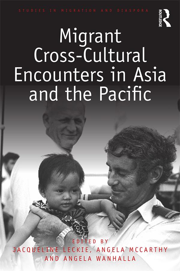 Migrant Cross-Cultural Encounters in Asia and the Pacific by Angela McCarthy, Angela Wanhalla, Jacqueline Leckie