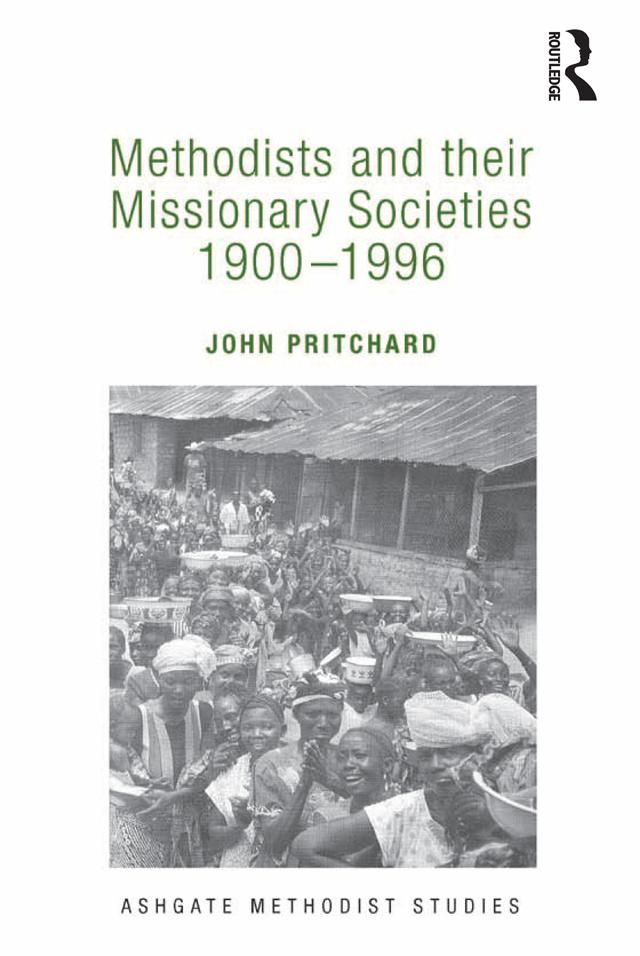 Methodists and their Missionary Societies 1900-1996 by John Pritchard