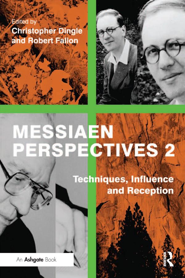 Messiaen Perspectives 2: Techniques, Influence and Reception by Christopher Dingle, Robert Fallon