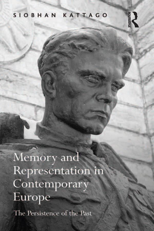 Memory and Representation in Contemporary Europe by Siobhan Kattago