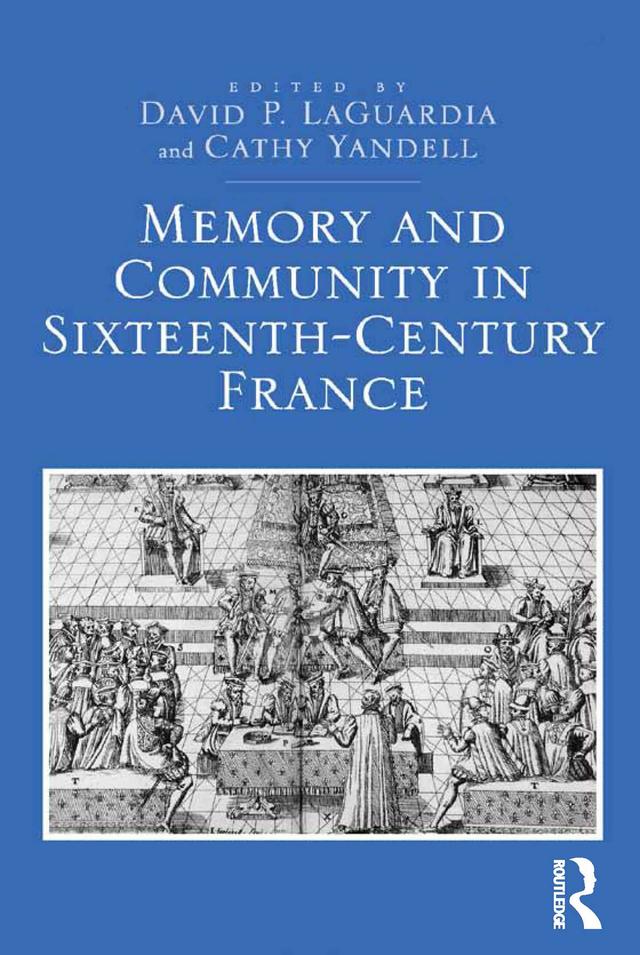 Memory and Community in Sixteenth-Century France by Cathy Yandell, David P. LaGuardia
