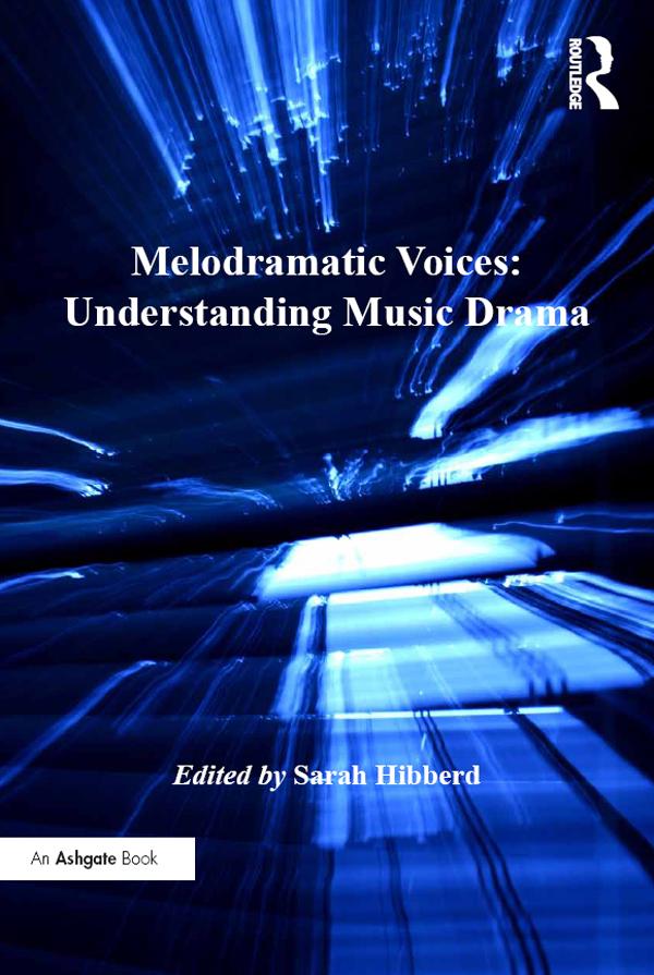 Melodramatic Voices: Understanding Music Drama by Sarah Hibberd