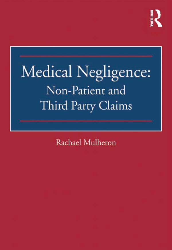 Medical Negligence: Non-Patient and Third Party Claims by Rachael Mulheron