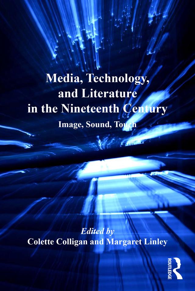 Media, Technology, and Literature in the Nineteenth Century by Colette Colligan, Margaret Linley