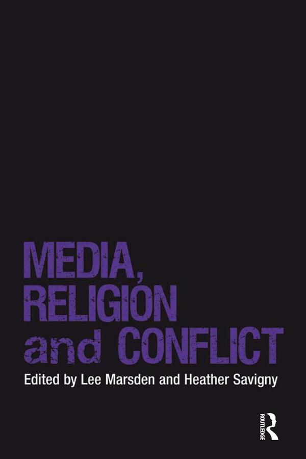 Media, Religion and Conflict by Heather Savigny, Lee Marsden