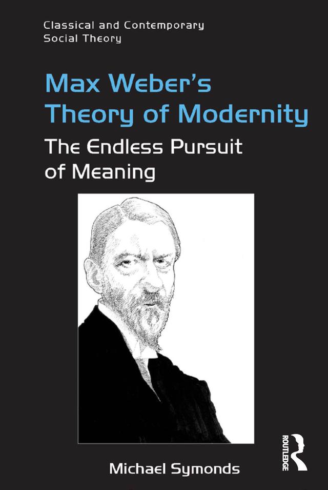 Max Weber's Theory of Modernity by Michael Symonds