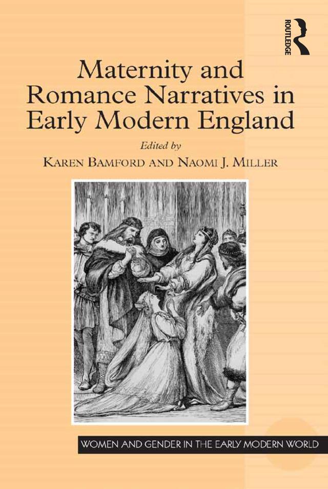 Maternity and Romance Narratives in Early Modern England by Karen Bamford, Naomi J. Miller