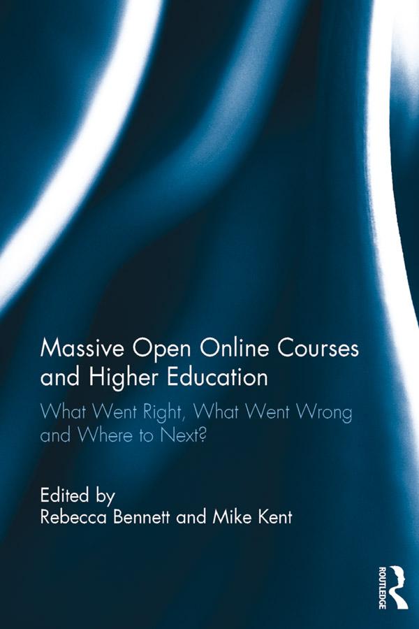 Massive Open Online Courses and Higher Education by Mike Kent, Rebecca Bennett