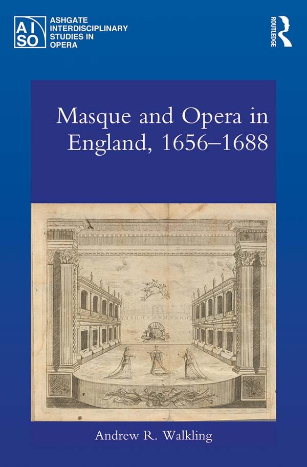 Masque and Opera in England, 1656-1688 by Andrew Walkling