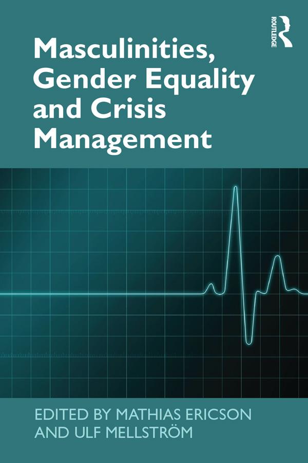 Masculinities, Gender Equality and Crisis Management by Mathias Ericson, Ulf Mellström