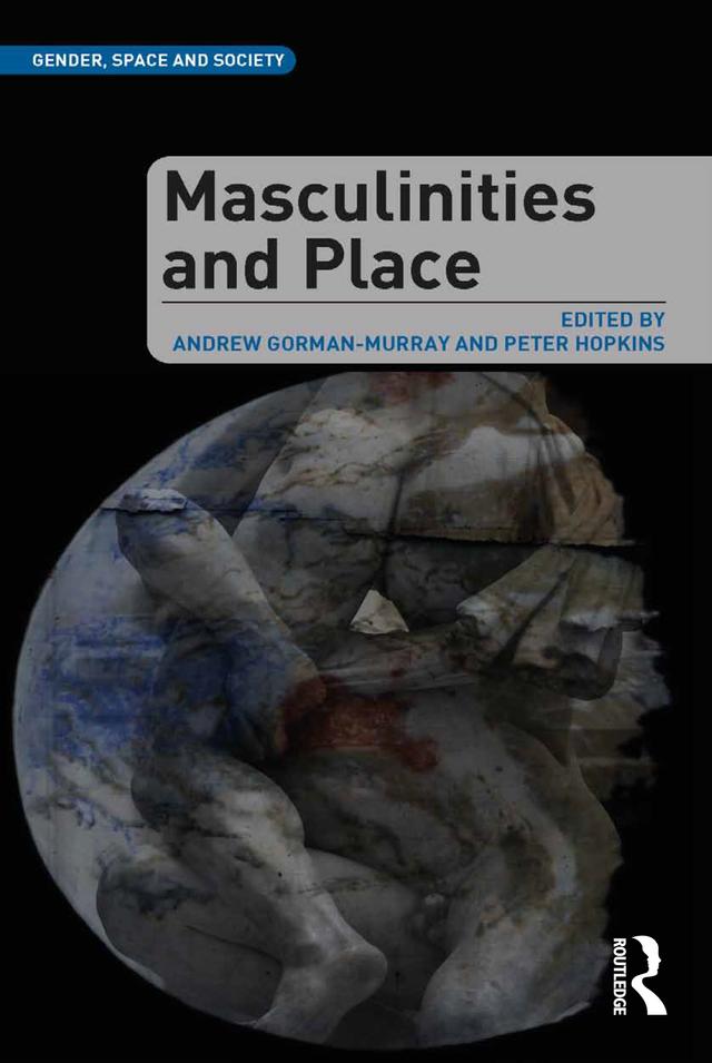 Masculinities and Place by Andrew Gorman-Murray, Peter Hopkins