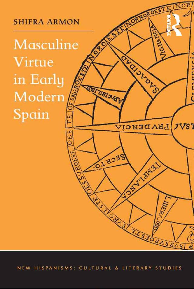 Masculine Virtue in Early Modern Spain by Shifra Armon