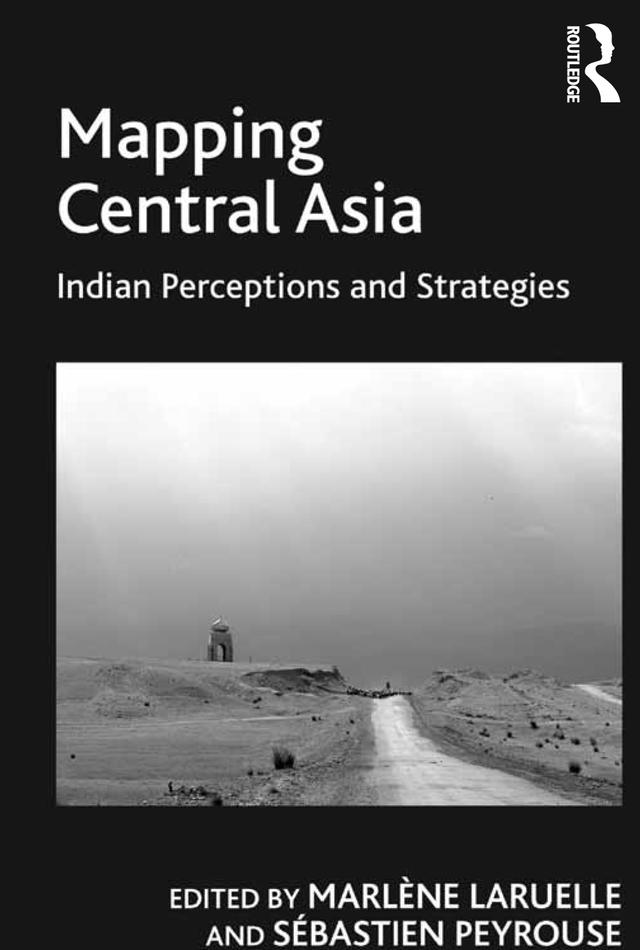 Mapping Central Asia by Marlène Laruelle, Sébastien Peyrouse