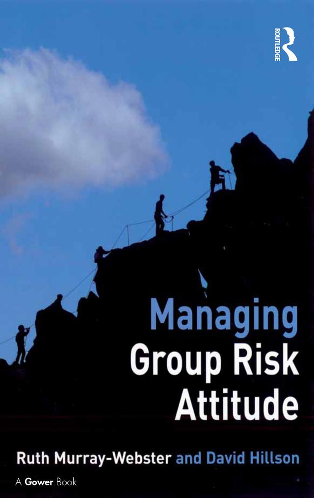 Managing Group Risk Attitude by David Hillson, Ruth Murray-Webster