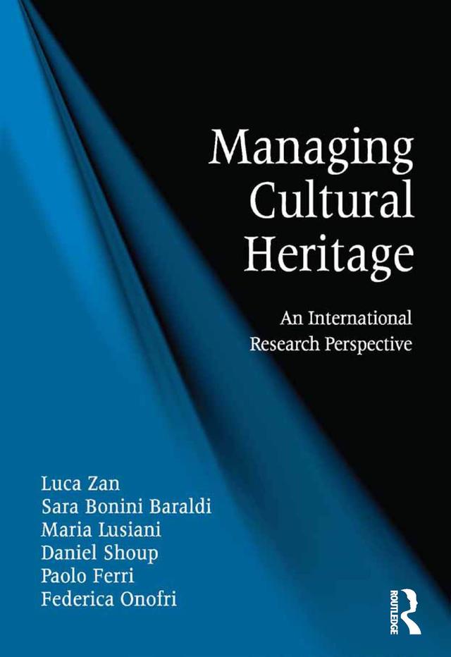 Managing Cultural Heritage by Daniel Shoup, Federica Onofri, Luca Zan, Maria Lusiani, Paolo Ferri, Sara Bonini Baraldi