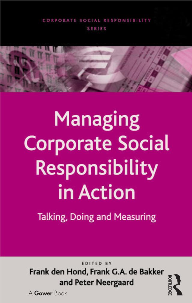 Managing Corporate Social Responsibility in Action by Frank de Bakker, Frank den Hond