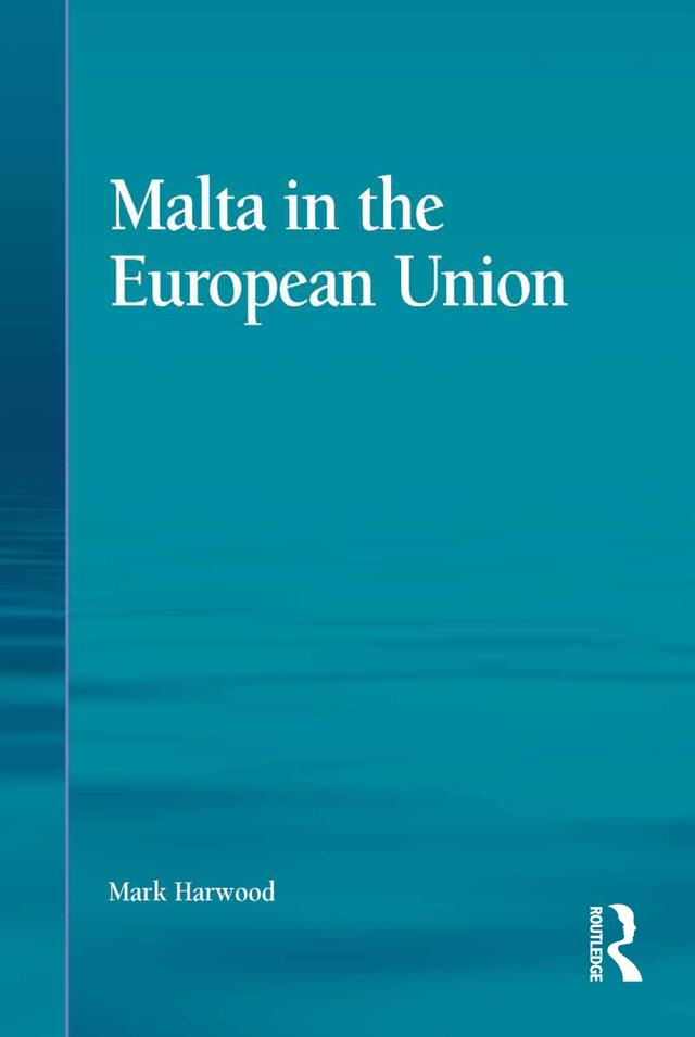 Malta in the European Union by Mark Harwood