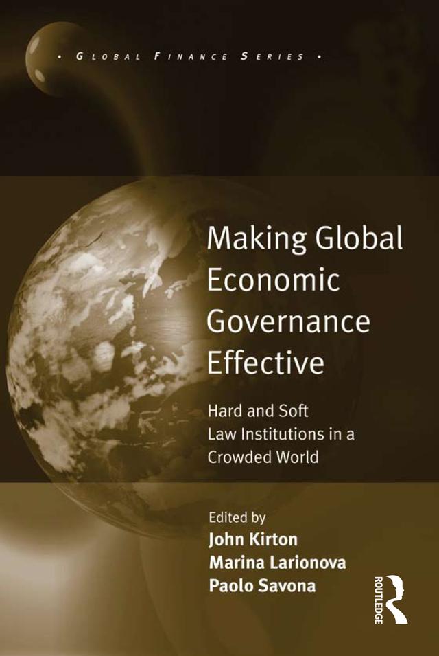 Making Global Economic Governance Effective by John Kirton, Marina Larionova