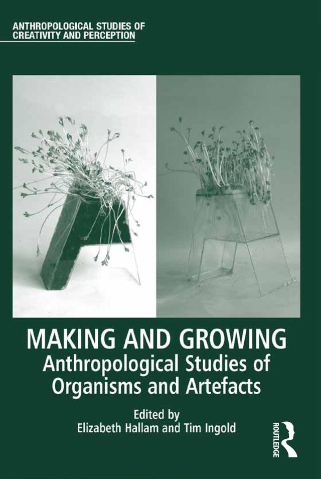Making and Growing by Elizabeth Hallam, Tim Ingold
