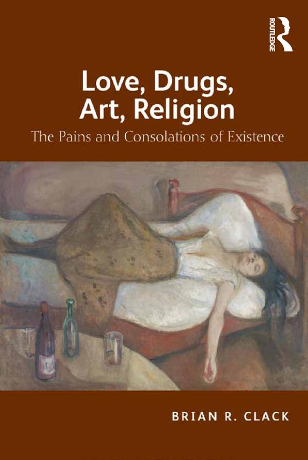 Love, Drugs, Art, Religion by Brian R. Clack