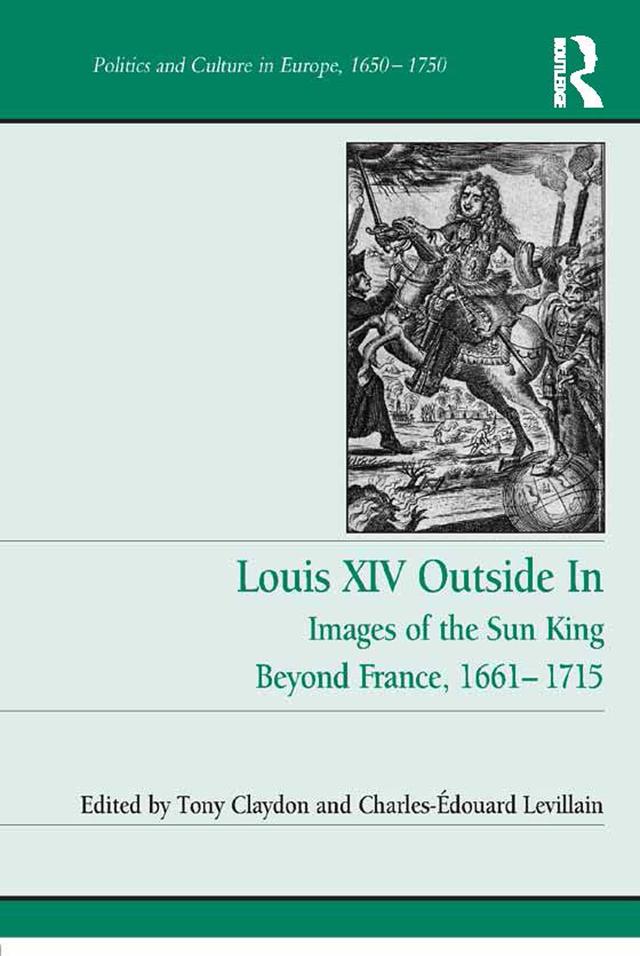 Louis XIV Outside In by Charles-Édouard Levillain, Tony Claydon